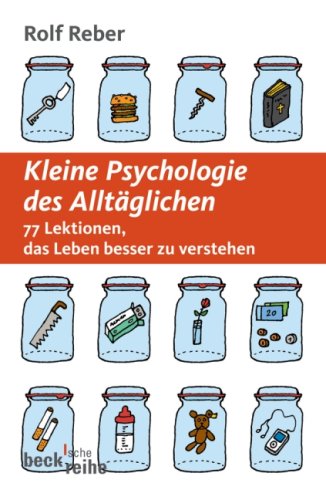 9783406548031: Kleine Psychologie des Alltglichen: 77 Lektionen das Leben besser zu verstehen