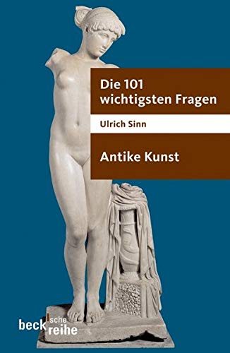 Stock image for Die 101 wichtigsten Fragen. Antike Kunst (Beck`sche Reihe). for sale by Antiquariat Logos