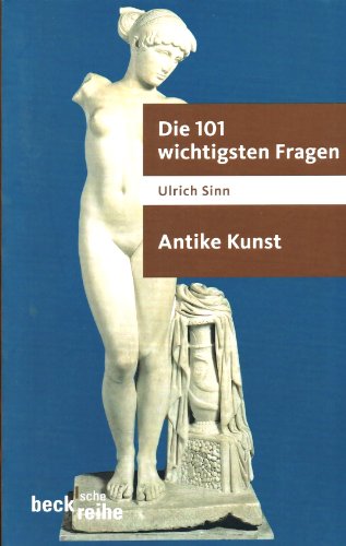 Stock image for Die 101 wichtigsten Fragen. Antike Kunst (Beck`sche Reihe). for sale by Antiquariat Logos