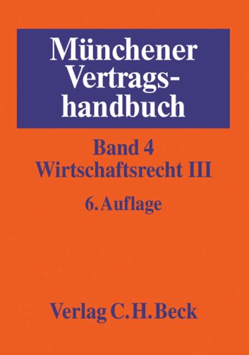 Stock image for Mnchener Vertragshandbuch Bd. 4: Wirtschaftsrecht III for sale by Versandantiquariat Felix Mcke