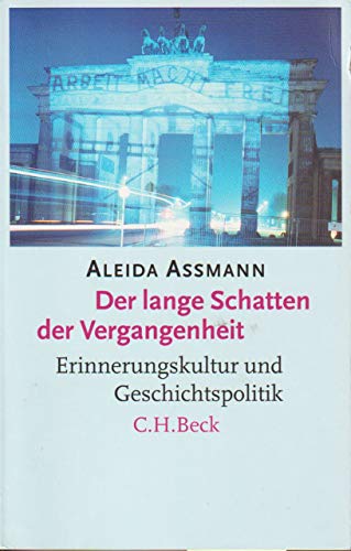 Der lange Schatten der Vergangenheit, Erinnerungskultur und Geschichtspolitik, - Assmann, Aleida