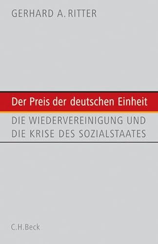 Der Preis der Einheit. Die deutsche Wiedervereinigung und die Krise des Sozialstaats - Gerhard A. Ritter