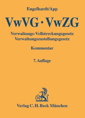 Stock image for Verwaltungs-Vollstreckungsgesetz, Verwaltungszustellungsgesetz : Kommentar unter Bercksichtigung der landesrechtlichen Bestimmungen, der Abgabenordnung, des EG-Beitreibungsgesetzes und des Europischen bereinkommens ber die Zustellung von Schriftstcken in Verwa for sale by Buchpark