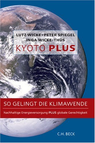 Stock image for Kyoto Plus. So gelingt die Klimawende. Nachhaltige Energieversorgung plus globale Gerechtigkeit. for sale by Antiquariat & Verlag Jenior