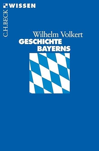 Geschichte Bayerns. C.H. Beck Wissen. - Volkert, Wilhelm