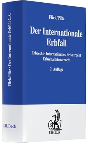 Der Internationale Erbfall : Erbrecht - Internationales Privatrecht - Erbschaftsteuerrecht - Hans Flick