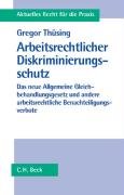 Stock image for Arbeitsrechtlicher Diskriminierungsschutz: Das neue Allgemeine Gleichbehandlungsgesetz und andere arbeitsrechtliche Benachteiligungsverbote for sale by medimops