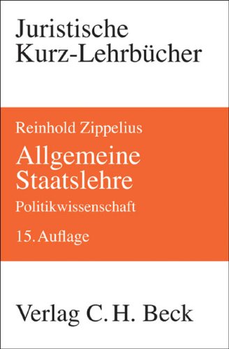 Allgemeine Staatslehre: Politikwissenschaft. Ein Studienbuch - Zippelius, Reinhold