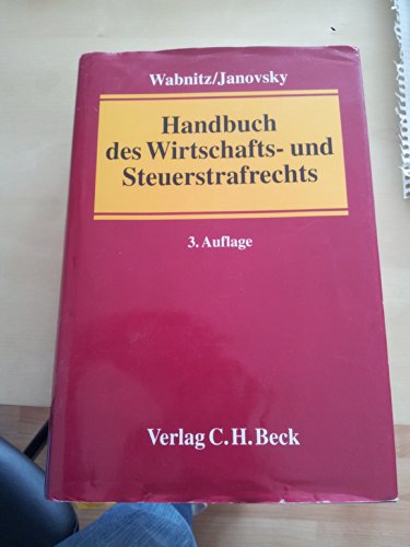 HANDBUCH des Wirtschafts- und Steuerstrafrechts. Herausgegeben von Heinz-Bernd Wabnitz und Thomas...