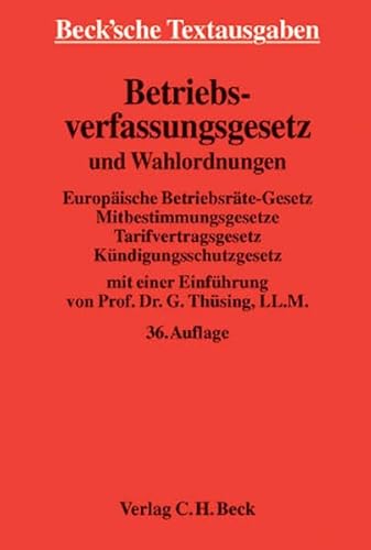 Betriebsverfassungsgesetz und Wahlordnungen Beck'sche Textausgaben [in der Fassung der Bekanntmachung vom 25. September 2001 ; zuletzt geänd. durch Art. 3, Abs. 3, G zur Umsetzung europ. RL zur Verwirklichung des Grundsatzes der Gleichbehandlung v. 14.8.2006]; Mit Europäische-Betriebsräte-Gesetz : [EBRG ; vom 28. Oktober 1996 ; zuletzt geänd. durch Art. 30, 4. Euro-EinführungsG v. 21.12.2000] [u.a.]; Textausgabe. Mit Verweisungen, Sachverz. und einer Einf. von Gregor Thüsing. - Thüsing, Gregor (Herausgeber)