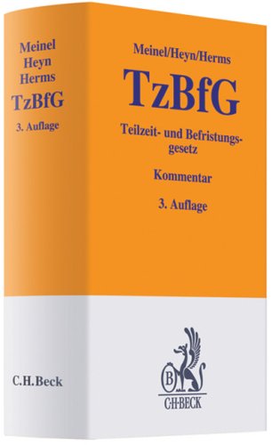 9783406555565: Teilzeit- und Befristungsgesetz (TzBfG): Entscheidungen des BAG zum TzBfG sowie die Reformgesetze der Agenda 2010 mit Hartz IV. Kompetent, fundiert, Praxisnah