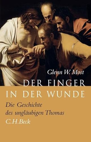 Der Finger in der Wunde: Die Geschichte des unglÃ¤ubigen Thomas (9783406556197) by Most, Glenn W.