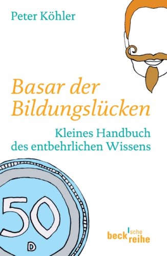 9783406559624: Basar der Bildungslcken: Kleines Handbuch des entbehrlichen Wissens