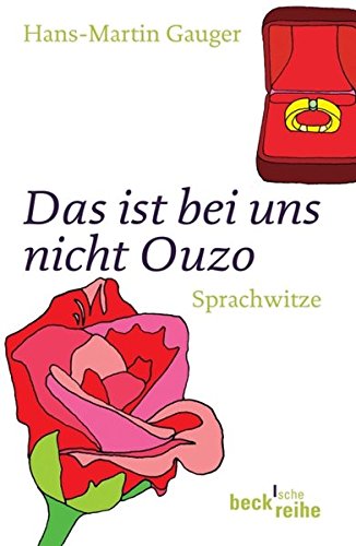 Beispielbild fr Das ist bei uns nicht Ouzo!: Sprachwitze (Taschenbuch) von Hans-Martin Gauger (Autor) zum Verkauf von Nietzsche-Buchhandlung OHG