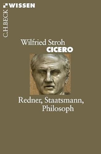 Cicero : Redner, Staatsmann, Philosoph - Wilfried Stroh