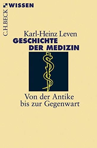Geschichte der Medizin: Von der Antike bis zur Gegenwart - Karl-Heinz Leven