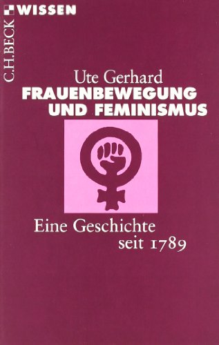 Frauenbewegung und Feminismus: Eine Geschichte seit 1789 - Gerhard, Ute