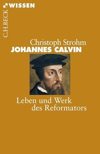 Johannes Calvin : Leben und Werk des Reformators - Christoph Strohm