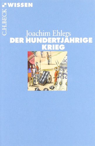 Der hundertjährige Krieg, Mit 10 Abb., 4 Karten und 4 Stammtafeln, - Ehlers, Joachim