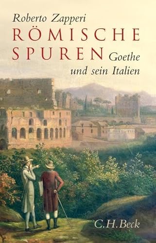 Beispielbild fr Rmische Spuren: Goethe und sein Italien zum Verkauf von medimops