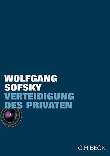 Verteidigung des Privaten: Eine Streitschrift Eine Streitschrift - Sofsky, Wolfgang