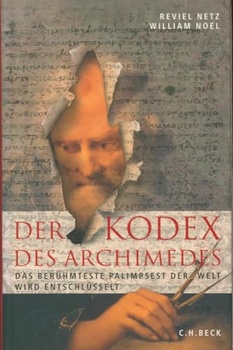 Stock image for Der Kodex des Archimedes: Das verschollene Wissen der antiken Mathematik for sale by medimops