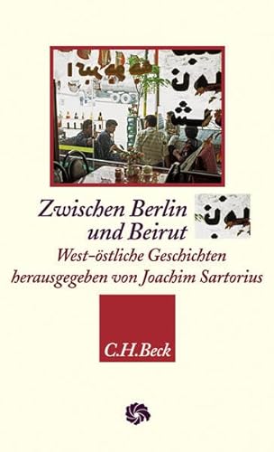 9783406563683: Zwischen Berlin und Beirut: West-stliche Geschichten