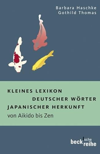 9783406568138: Kleines Lexikon deutscher Wrter japanischer Herkunft: Von Aikido bis Zen