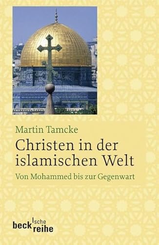 Beispielbild fr Christen in der islamischen Welt: Von Mohammed bis zur Gegegnwart zum Verkauf von medimops