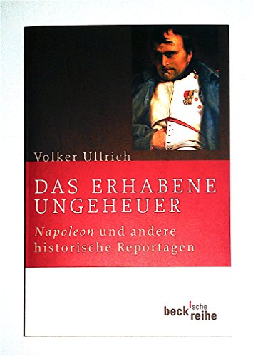 Stock image for Das erhabene Ungeheuer: Napoleon und andere historische Reportagen for sale by Project HOME Books