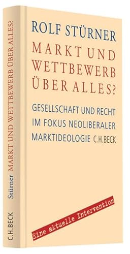 Stock image for Markt und Wettbewerb ber alles? Gesellschaft und Recht im Fokus neoliberaler Marktideologie for sale by medimops