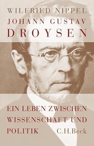 Beispielbild fr Johann Gustav Droysen - Ein Leben zwischen Wissenschaft und Politik zum Verkauf von 3 Mile Island