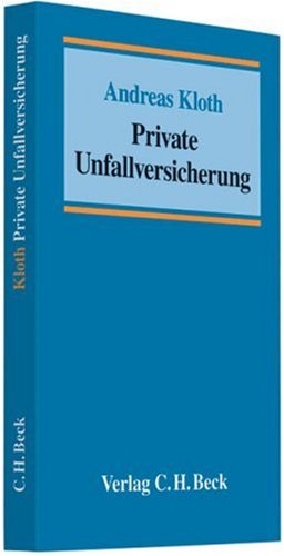 Private Unfallversicherung. - Kloth, Andreas