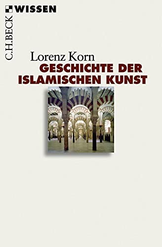 Beispielbild fr Geschichte der islamischen Kunst (Beck'sche Reihe) (Taschenbuch) von Lorenz Korn (Autor) zum Verkauf von Nietzsche-Buchhandlung OHG