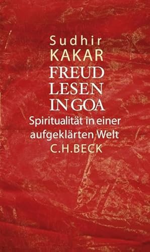 Freud lesen in Goa: SpiritualitÃ¤t in einer aufgeklÃ¤rten Welt (9783406570728) by Kakar, Sudhir