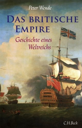 Das Britische Empire: Geschichte eines Weltreichs - Wende, Peter