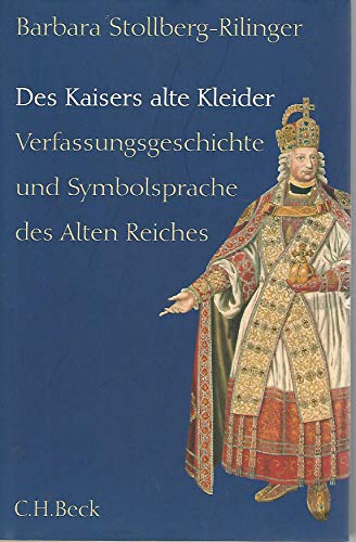 9783406570742: Des Kaisers alte Kleider: Verfassungsgeschichte und Symbolsprache des Alten Reiches