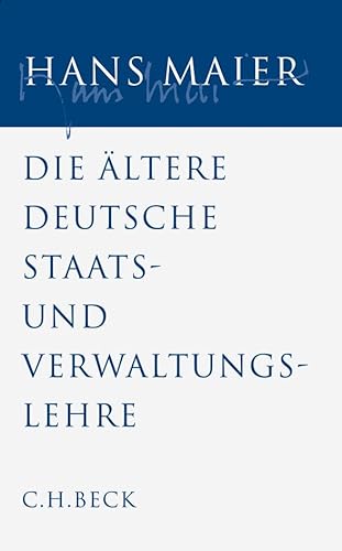 Gesammelte Schriften / Gesammelte Schriften Bd. IV: Die aeltere deutsche Staats- und Verwaltungslehre - Hans Maier