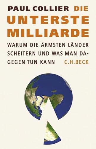 Die unterste Milliarde: Warum die ärmsten Länder scheitern und was man dagegen tun kann - Collier, Paul, Rita Seuß und Martin Richter