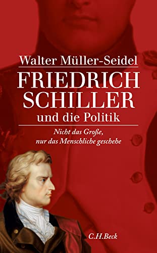 Beispielbild fr Friedrich Schiller und die Politik: Nicht das Groe, nur das Menschliche geschehe zum Verkauf von medimops