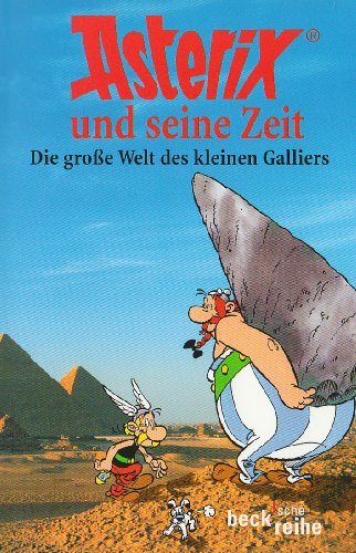 Beispielbild fr Asterix und seine Zeit: Die groe Welt des kleinen Galliers zum Verkauf von medimops