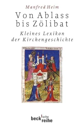 Von AblaÃŸ bis ZÃ¶libat: Kleines Lexikon der Kirchengeschichte (9783406573569) by Heim, Manfred