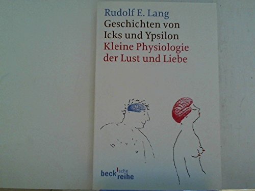 Stock image for Geschichten von Icks und Ypsilon: Kleine Physiologie der Lust und Liebe (Taschenbuch) von Rudolf E. Lang (Autor) for sale by Nietzsche-Buchhandlung OHG
