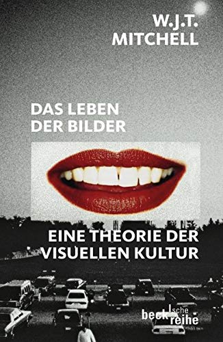 9783406573590: Das Leben der Bilder: Eine Theorie der visuellen Kultur: 1860