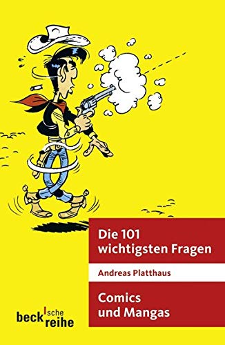 Stock image for Die 101 wichtigsten Fragen - Comics und Manga (Beck'sche Reihe)17. September 2008 von Andreas Platthaus for sale by Nietzsche-Buchhandlung OHG