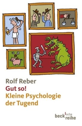 Beispielbild fr Gut so! Kleine Psychologie der Tugend25. August 2008 von Rolf Reber und Jussi Steudle zum Verkauf von Nietzsche-Buchhandlung OHG