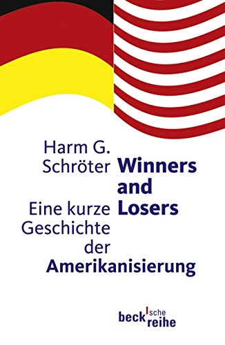 Imagen de archivo de Winners and Losers: Eine kurze Geschichte der Amerikanisierung [Broschiert] a la venta por Nietzsche-Buchhandlung OHG