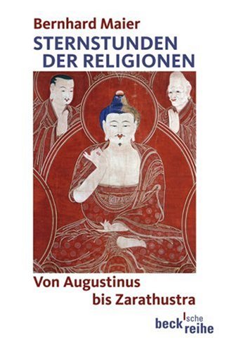 Imagen de archivo de Sternstunden der Religion: Von Augustinus bis Zarathustra von Bernhard Maier a la venta por Nietzsche-Buchhandlung OHG