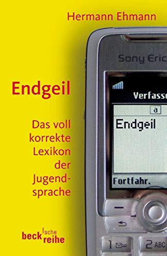 Stock image for Endgeil: Das voll korrekte Lexikon der Jugendsprache for sale by medimops