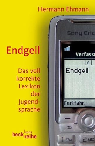 Stock image for Endgeil: Das voll korrekte Lexikon der Jugendsprache for sale by medimops